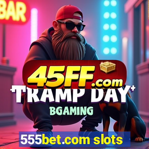 555bet.com slots
